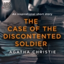 The Case of the Discontented Soldier : An Agatha Christie Short Story - eAudiobook