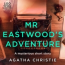 Mr Eastwood's Adventure : An Agatha Christie Short Story - eAudiobook
