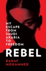 Rebel : My Escape from Saudi Arabia to Freedom - Book