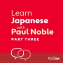 Learn Japanese with Paul Noble for Beginners - Part 3 : Japanese Made Easy with Your 1 million-best-selling Personal Language Coach - eAudiobook