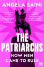 The Patriarchs : How Men Came to Rule - eBook