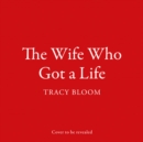 The Wife Who Got a Life - eAudiobook