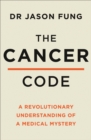 The Cancer Code : A Revolutionary New Understanding of a Medical Mystery - Book