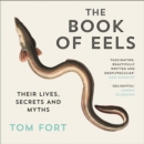 The Book of Eels : Their Lives, Secrets and Myths - eAudiobook