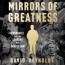Mirrors of Greatness : Churchill and the Leaders Who Shaped Him - eAudiobook