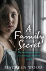 A Family Secret : My Shocking True Story of Surviving a Childhood in Hell - eBook