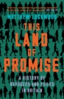 This Land of Promise : A History of Refugees and Exiles in Britain - Book