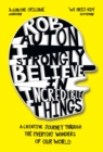 I Strongly Believe in Incredible Things : A Creative Journey Through the Everyday Wonders of Our World - Book