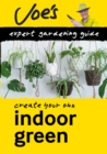 Indoor Green : Create Your Own Green Space with This Expert Gardening Guide - Book