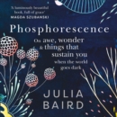 Phosphorescence: On awe, wonder & things that sustain you when the world goes dark - eAudiobook