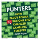 Punters : How Paddy Power Bet Billions and Changed Gambling Forever - eAudiobook