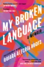 My Broken Language : A Memoir - Book