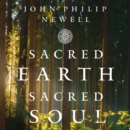Sacred Earth, Sacred Soul : A Celtic Guide to Listening to Our Souls and Saving the World - eAudiobook