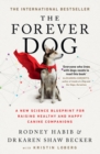 The Forever Dog : A New Science Blueprint for Raising Healthy and Happy Canine Companions - Book