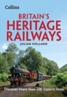 Britain's Heritage Railways : Discover More Than 100 Historic Lines - Book