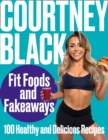 Fit Foods and Fakeaways : 100 Healthy and Delicious Recipes - eBook