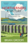 Northerners: A History, from the Ice Age to the Present Day - eBook