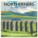 Northerners: A History, from the Ice Age to the Present Day - eAudiobook