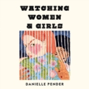 Watching Women & Girls - eAudiobook
