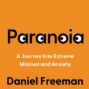 Paranoia : A Journey Into Extreme Mistrust and Anxiety - eAudiobook