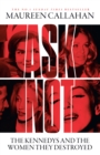 Ask Not : The Kennedys and the Women They Destroyed - Book