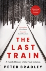 The Last Train: A Family History of the Final Solution - eBook