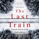 The Last Train : A Family History of the Final Solution - eAudiobook