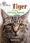 Tiger in Your Living Room : Band 10+/White Plus - Book