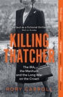 Killing Thatcher : The IRA, the Manhunt and the Long War on the Crown - eBook