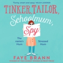 Tinker, Tailor, Schoolmum, Spy - eAudiobook