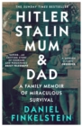 Hitler, Stalin, Mum and Dad : A Family Memoir of Miraculous Survival - Book