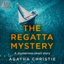 The Regatta Mystery: An Agatha Christie Short Story - eAudiobook