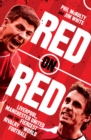 Red on Red : Liverpool, Manchester United and the Fiercest Rivalry in World Football - Book