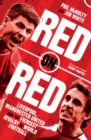 Red on Red : Liverpool, Manchester United and the Fiercest Rivalry in World Football - eBook