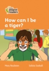 Level 4 - How can I be a tiger? - Book