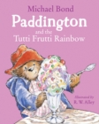 Paddington and the Tutti Frutti Rainbow - eBook