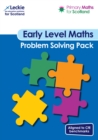 Primary Maths for Scotland Early Level Problem Solving Pack : For Curriculum for Excellence Primary Maths - Book