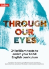 Through Our Eyes KS4 Anthology Teacher Pack : 24 Brilliant Texts to Enrich Your GCSE English Curriculum - Book