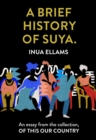 A Brief History of Suya. : An Essay from the Collection, of This Our Country - eBook