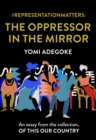 #RepresentationMatters: The Oppressor in the Mirror : An Essay from the Collection, of This Our Country - eBook