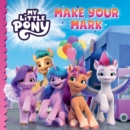 My Little Pony: Make Your Mark - Book