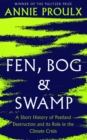 Fen, Bog and Swamp : A Short History of Peatland Destruction and its Role in the Climate Crisis - Book
