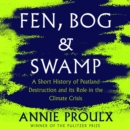 Fen, Bog and Swamp : A Short History of Peatland Destruction and its Role in the Climate Crisis - eAudiobook