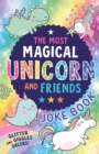 The Most Magical Unicorn and Friends Joke Book - Book
