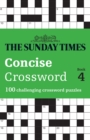 The Sunday Times Concise Crossword Book 4 : 100 Challenging Crossword Puzzles - Book