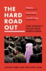 The Hard Road Out : One Woman’s Escape from North Korea - Book