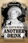 Do Let’s Have Another Drink : The Singular Wit and Double Measures of Queen Elizabeth the Queen Mother - Book