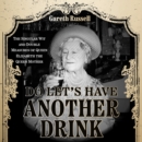 Do Let's Have Another Drink : The Singular Wit and Double Measures of Queen Elizabeth the Queen Mother - eAudiobook