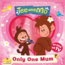 Tee and Mo: Only One Mum - Book