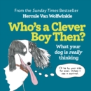 Who's a Clever Boy, Then? : What Your Dog is Really Thinking - Book